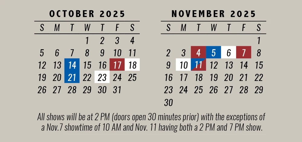 Calendar for October and November 2025 showing performance dates. October: October 14 in blue, October 17 in dark red, October 18 in white, October 21 in blue, and October 23 in white. November: November 4 in dark red, November 5 in blue, November 6 in white, November 7 in dark red, November 10 in white, and November 11 split half dark red and half blue. All shows are at 2 PM (doors open 30 minutes prior), except November 7 at 10 AM and November 11 with both a 2 PM and 7 PM show.